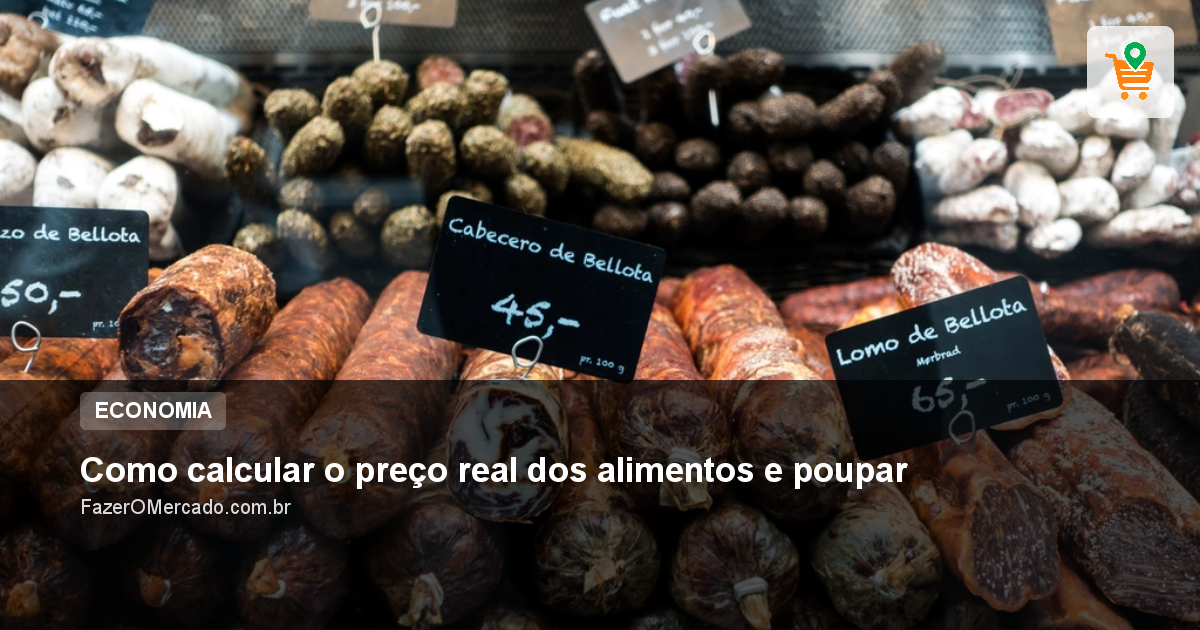 Como calcular o preço real dos alimentos e poupar